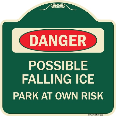 Signmission Possible Falling Ice Park at Own Risk Heavy-Gauge Aluminum Architectural Sign, 18" H, G-1818-23277 A-DES-G-1818-23277